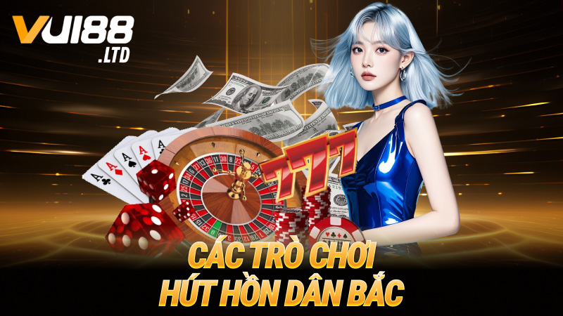 Các trò chơi hút hồn dân Bắc
