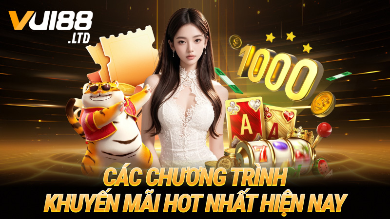 Các chương trình khuyến mãi hot nhất hiện nay