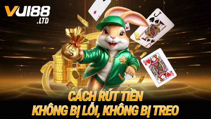 Cách rút tiền không bị lỗi, không bị treo