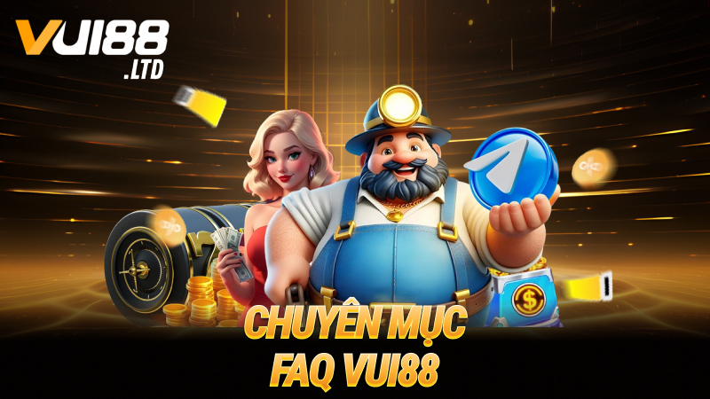 Chuyên mục FAQ Vui88