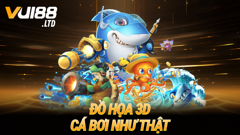 Đồ họa 3D – Cá bơi như thật