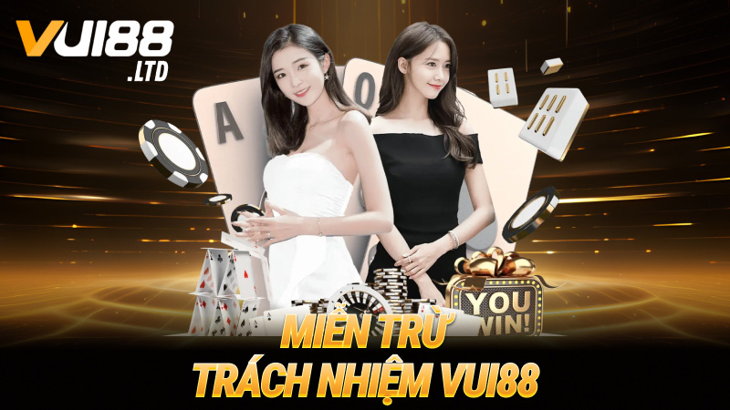 Miễn trừ trách nhiệm VUI88