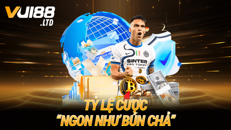 Tỷ lệ cược “ngon như bún chả”